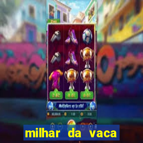 milhar da vaca mais atrasada